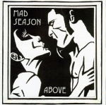 Mad season, Above